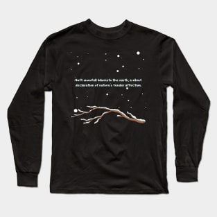 Soft snowfall blankets the earth, a silent declaration of nature's tender affection. Long Sleeve T-Shirt